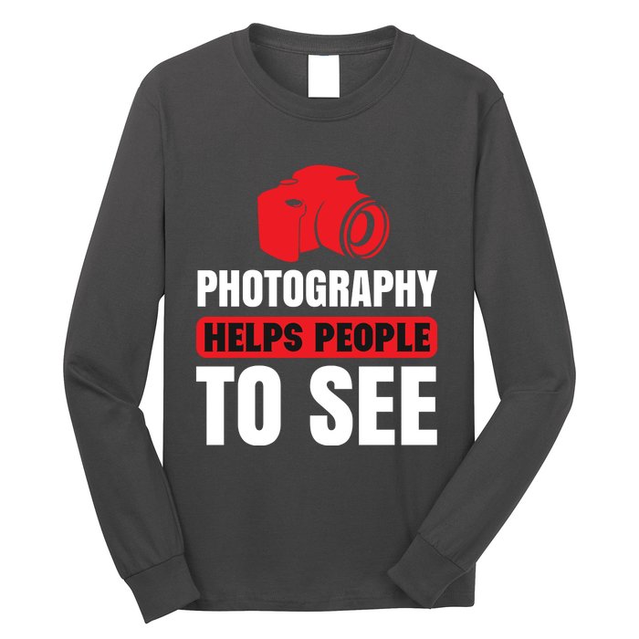 Photography Helps People To See Long Sleeve Shirt