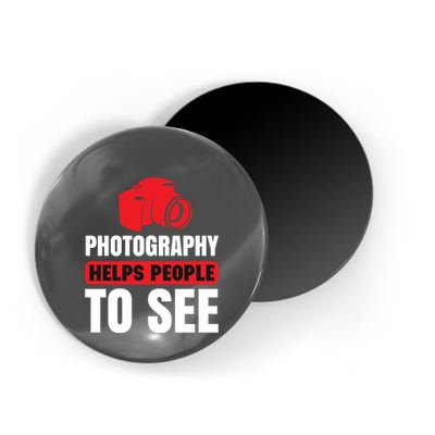 Photography Helps People To See Magnet