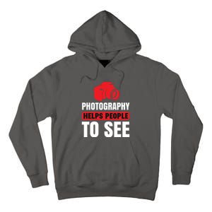 Photography Helps People To See Tall Hoodie