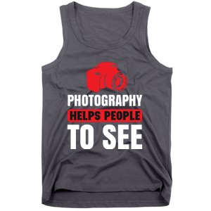 Photography Helps People To See Tank Top