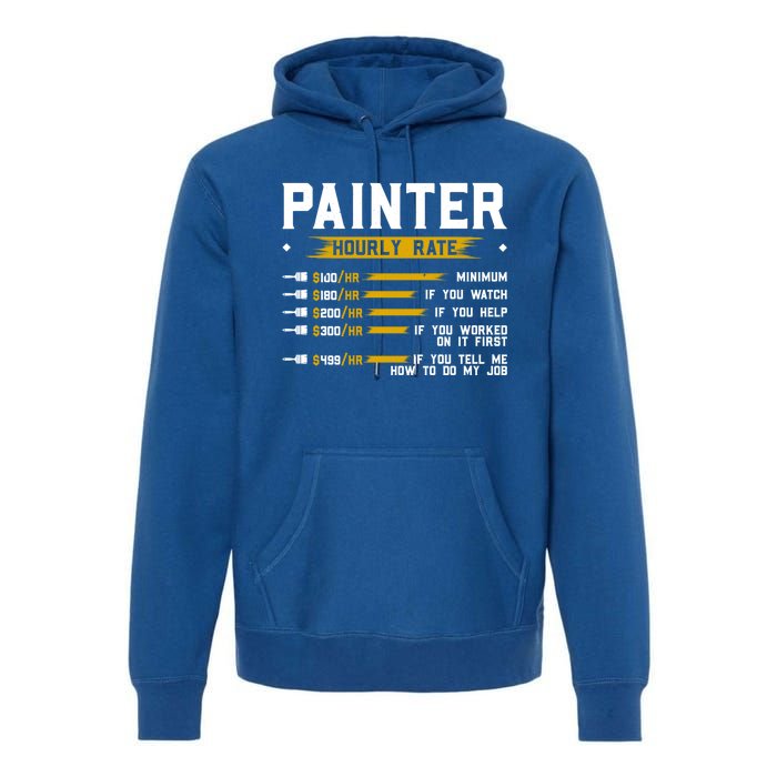 Painter Hourly Rate Funny Painting Professional Painter Cool Gift Premium Hoodie