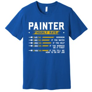 Painter Hourly Rate Funny Painting Professional Painter Cool Gift Premium T-Shirt