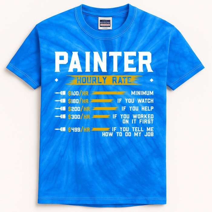 Painter Hourly Rate Funny Painting Professional Painter Cool Gift Kids Tie-Dye T-Shirt