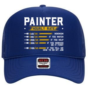 Painter Hourly Rate Funny Painting Professional Painter Cool Gift High Crown Mesh Back Trucker Hat