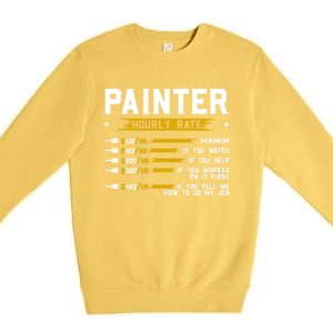 Painter Hourly Rate Funny Painting Professional Painter Cool Gift Premium Crewneck Sweatshirt