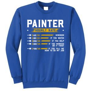 Painter Hourly Rate Funny Painting Professional Painter Cool Gift Sweatshirt