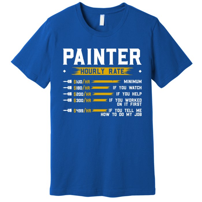 Painter Hourly Rate Funny Painting Professional Painter Cool Gift Premium T-Shirt