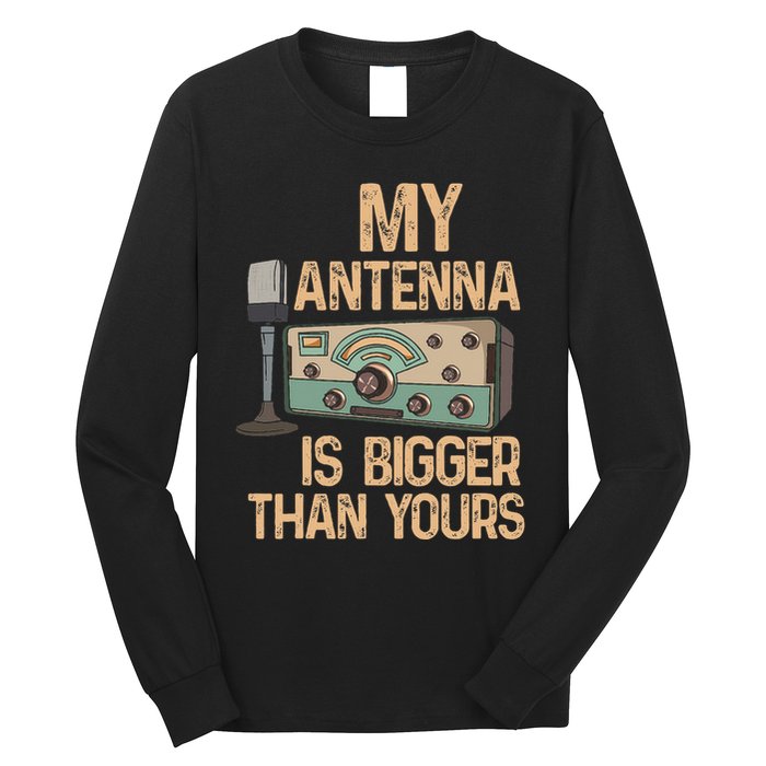 Pride Ham Radio Operator  My Antenna Isn Bigger Than Yours  Long Sleeve Shirt