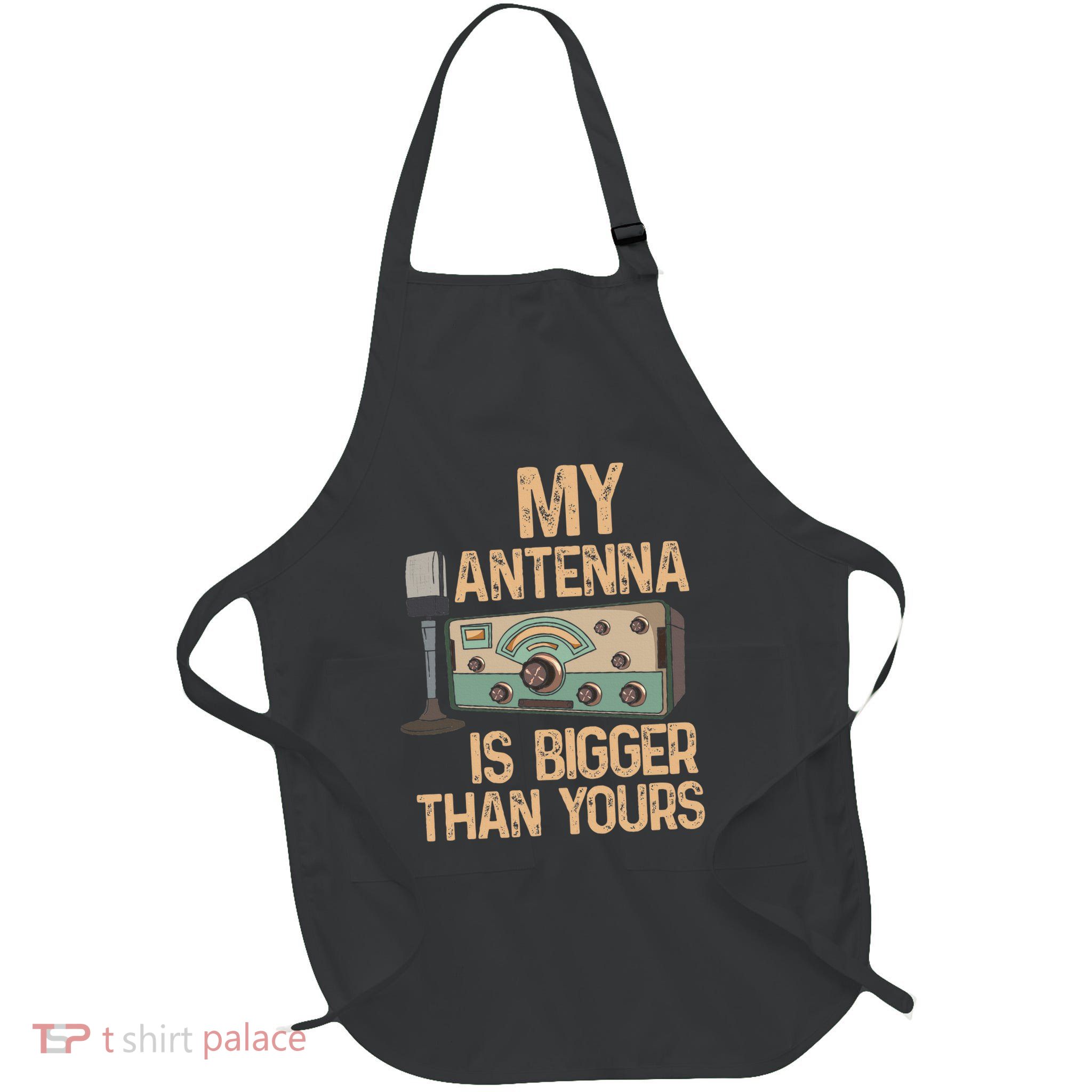 Pride Ham Radio Operator  My Antenna Isn Bigger Than Yours  Apron