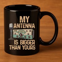 Pride Ham Radio Operator  My Antenna Isn Bigger Than Yours  11oz C Handle Ceramic Mug