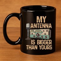 Pride Ham Radio Operator  My Antenna Isn Bigger Than Yours  11oz C Handle Ceramic Mug