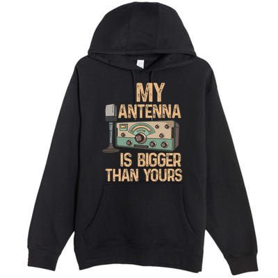 Pride Ham Radio Operator  My Antenna Isn Bigger Than Yours  Premium Pullover Hoodie