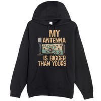 Pride Ham Radio Operator  My Antenna Isn Bigger Than Yours  Premium Pullover Hoodie