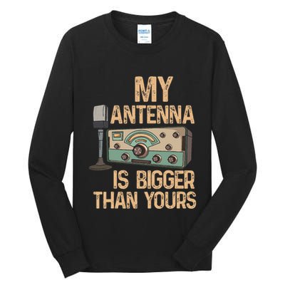 Pride Ham Radio Operator  My Antenna Isn Bigger Than Yours  Tall Long Sleeve T-Shirt