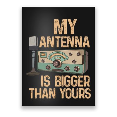 Pride Ham Radio Operator  My Antenna Isn Bigger Than Yours  Poster
