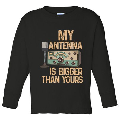 Pride Ham Radio Operator  My Antenna Isn Bigger Than Yours  Toddler Long Sleeve Shirt