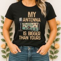 Pride Ham Radio Operator  My Antenna Isn Bigger Than Yours  Womens T-Shirt