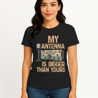 Pride Ham Radio Operator  My Antenna Isn Bigger Than Yours  Womens T-Shirt