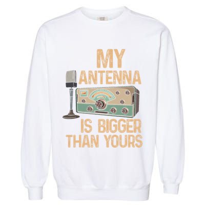 Pride Ham Radio Operator  My Antenna Isn Bigger Than Yours  Garment-Dyed Sweatshirt