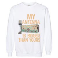 Pride Ham Radio Operator  My Antenna Isn Bigger Than Yours  Garment-Dyed Sweatshirt