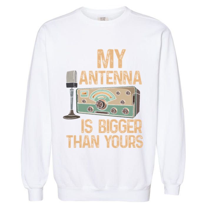Pride Ham Radio Operator  My Antenna Isn Bigger Than Yours  Garment-Dyed Sweatshirt