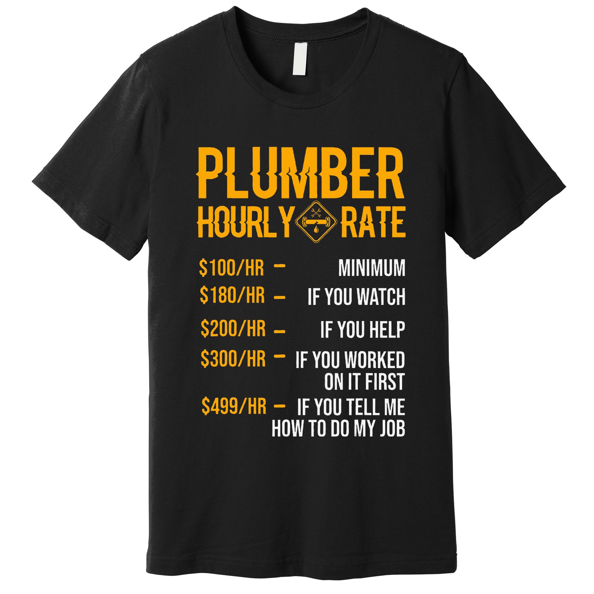 Plumber Hourly Rate Plumber Premium T-Shirt
