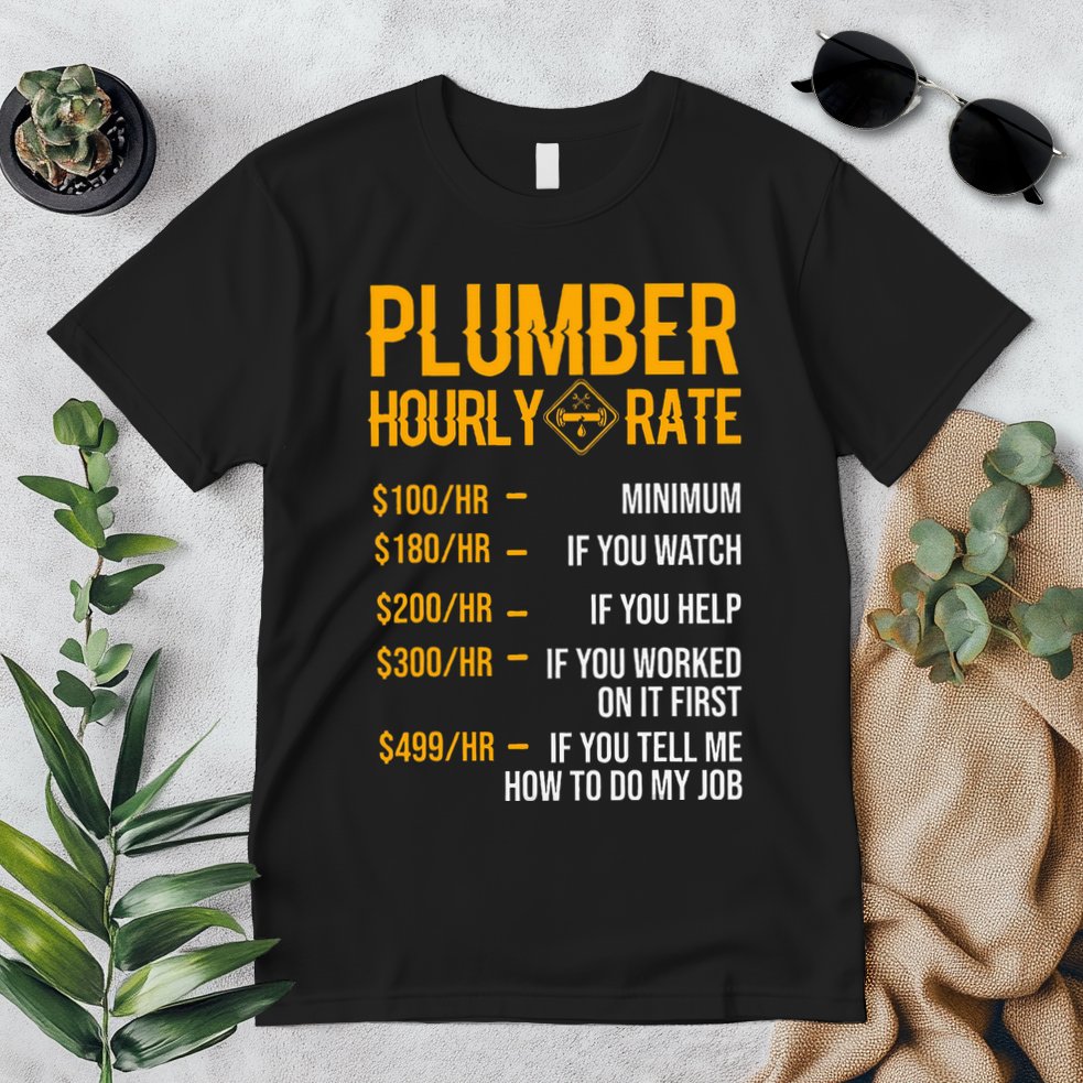 Plumber Hourly Rate Plumber Premium T-Shirt