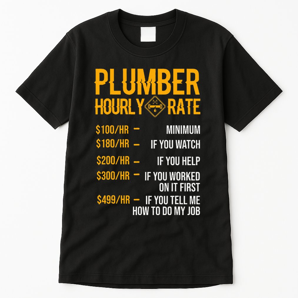 Plumber Hourly Rate For Plumbers Tall T-Shirt