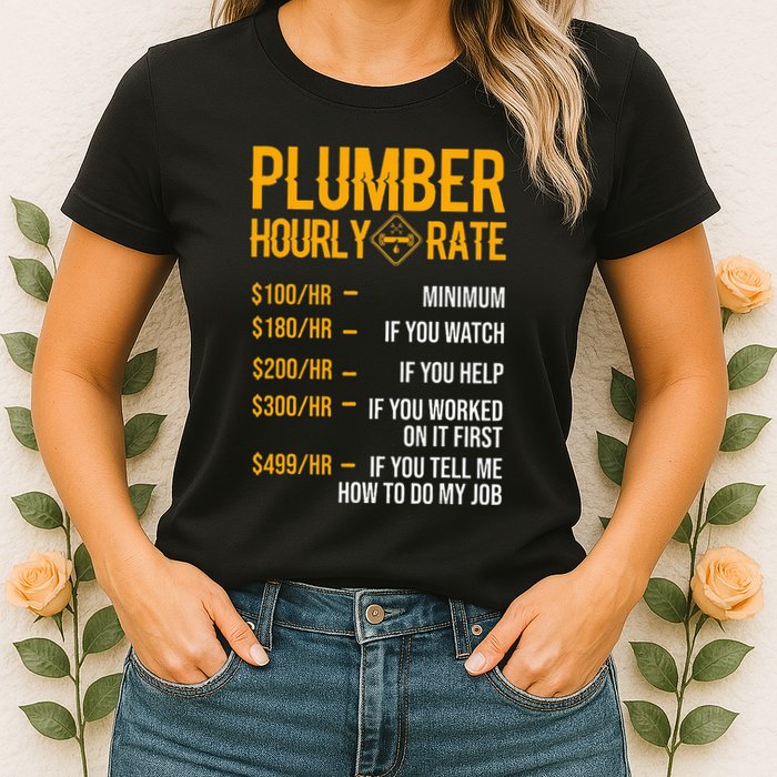 Plumber Hourly Rate For Plumbers Womens T-Shirt