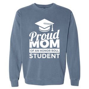 Proud Honor Roll Student Mom Funny Gift Garment-Dyed Sweatshirt