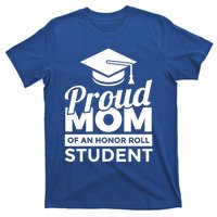 Proud Honor Roll Student Mom Funny Gift T-Shirt