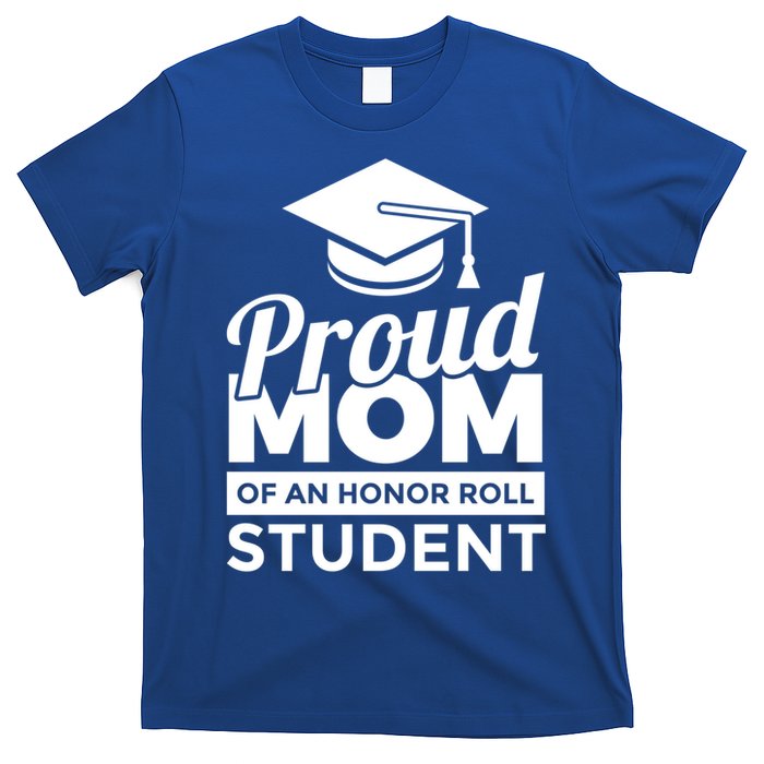 Proud Honor Roll Student Mom Funny Gift T-Shirt