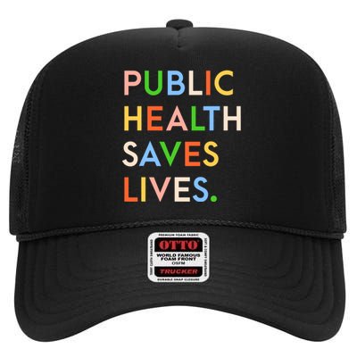 Public Health Saves Lives Quote High Crown Mesh Back Trucker Hat