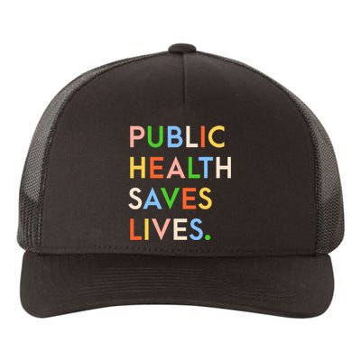 Public Health Saves Lives Quote Yupoong Adult 5-Panel Trucker Hat