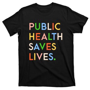 Public Health Saves Lives Quote T-Shirt