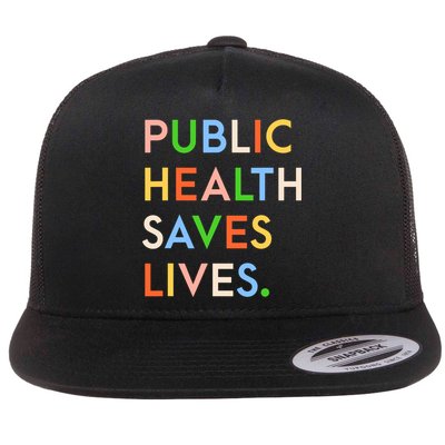 Public Health Saves Lives Quote Flat Bill Trucker Hat