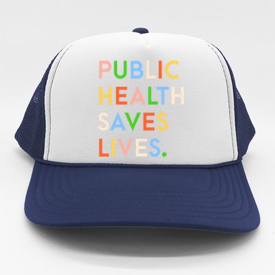 Public Health Saves Lives Quote Trucker Hat