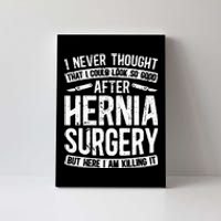 Post Hernia Surgery Recovery Funny Hernia Repair Recovery Canvas