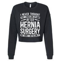 Post Hernia Surgery Recovery Funny Hernia Repair Recovery Cropped Pullover Crew