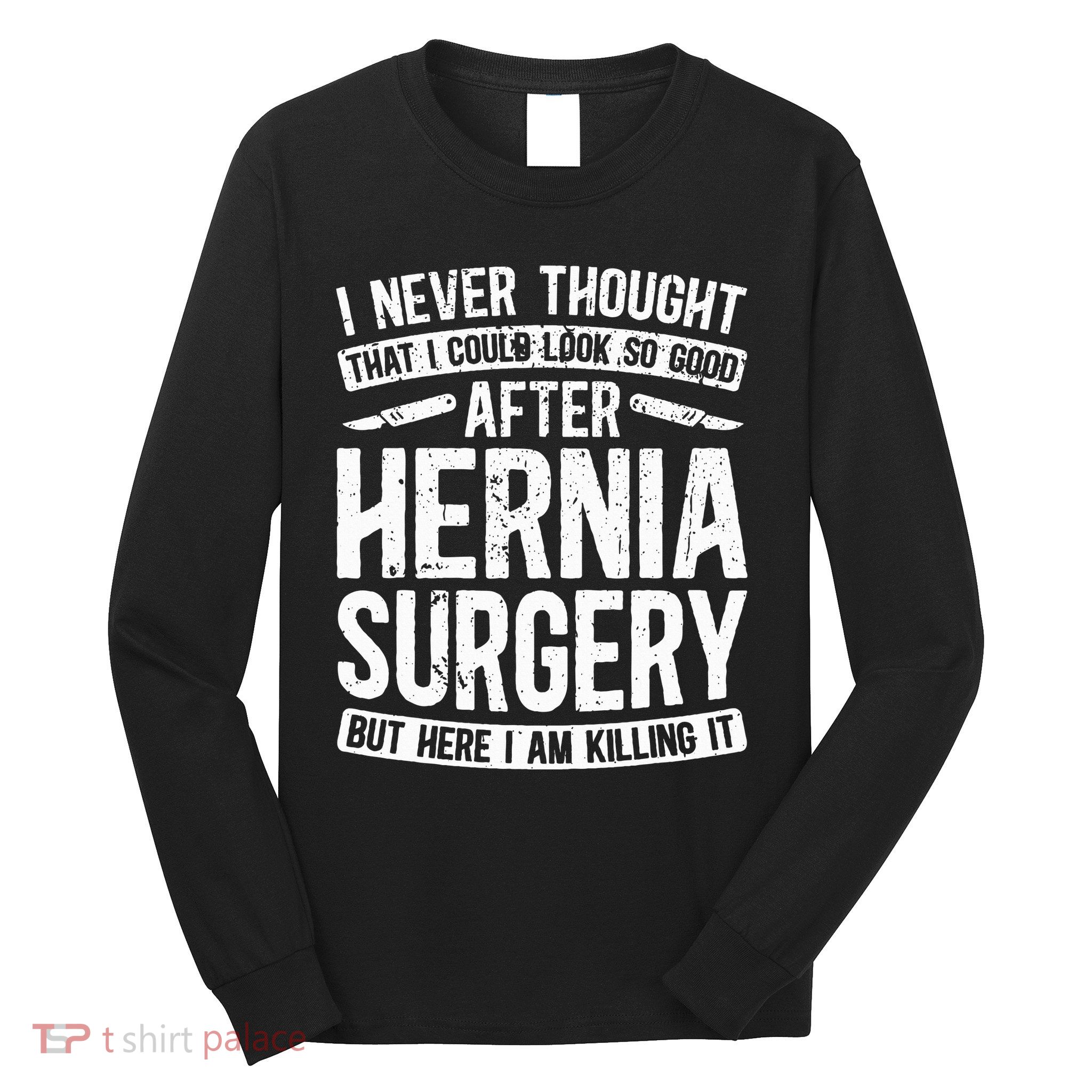 Post Hernia Surgery Recovery Long Sleeve Shirt