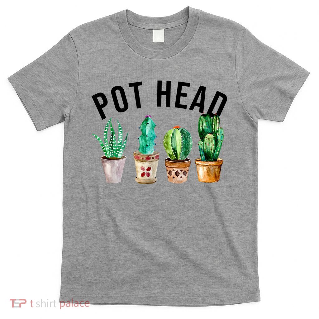 Pot Head Succulent Plant Lover Gift Funny Gardening Plant T-Shirt