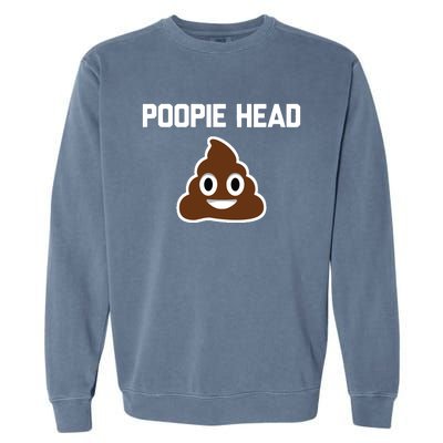 Poopie Head Sarcastic Novelty Gifts Funny Poop Shit Garment-Dyed Sweatshirt