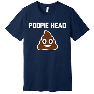 Poopie Head Sarcastic Novelty Gifts Funny Poop Shit Premium T-Shirt