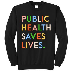 Public Health Saves Lives Sweatshirt