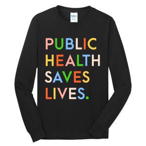 Public Health Saves Lives Tall Long Sleeve T-Shirt