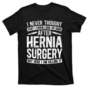 Post Hernia Surgery Recovery Funny Hernia Repair Recovery  T-Shirt