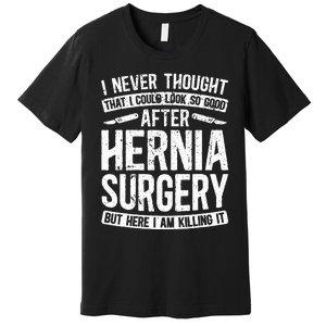 Post Hernia Surgery Recovery Funny Hernia Repair Recovery  Premium T-Shirt