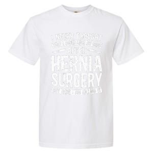 Post Hernia Surgery Recovery Funny Hernia Repair Recovery  Garment-Dyed Heavyweight T-Shirt