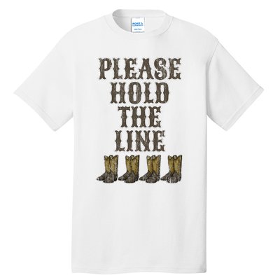 Please Hold The Line Dance Addict Shoes Funny Classy Boots  Tall T-Shirt