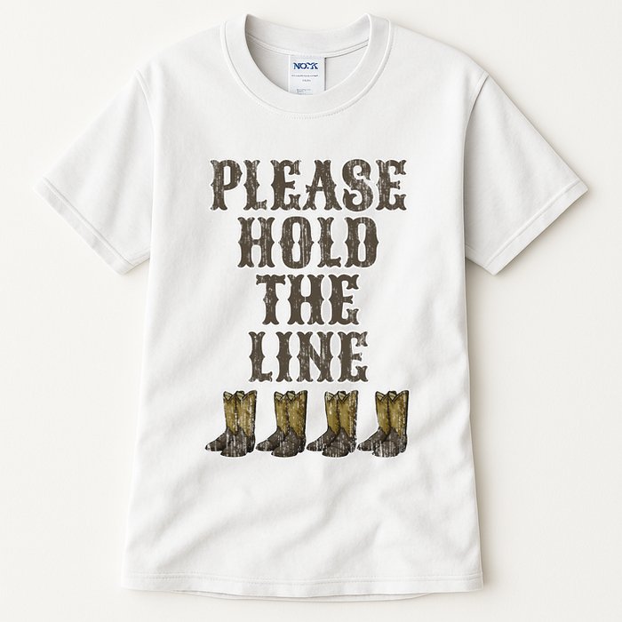 Please Hold The Line Dance Addict Shoes Funny Classy Boots  Tall T-Shirt